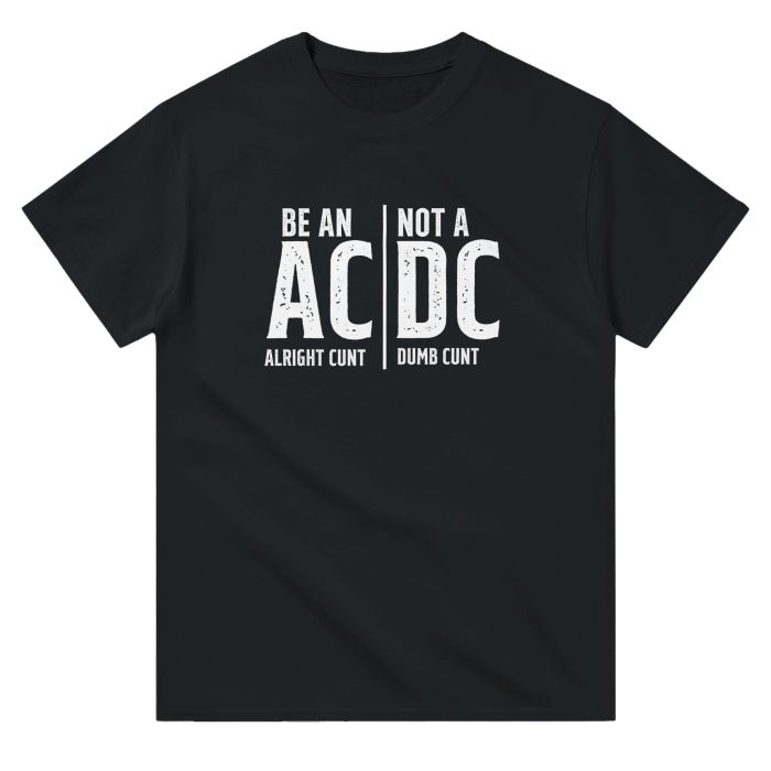 Be An AC Not a DC" Funny and Naughty Unisex T-Shirt - Bold Humor with a Cheeky Twist