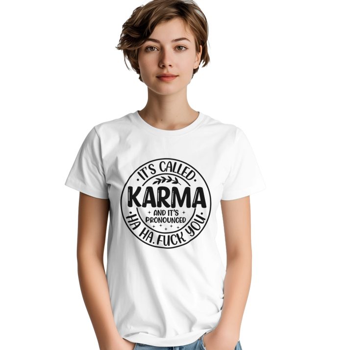 It's Called Karma and It's Pronounced Ha Ha, F*ck You, Funny Unisex T-Shirt