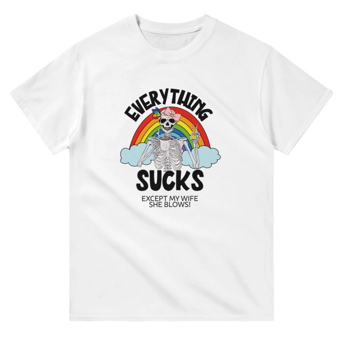 Everything Sucks, Except My Wife, She Blows!" Funny Unisex T-Shirt - Bold and Playful Novelty Tee