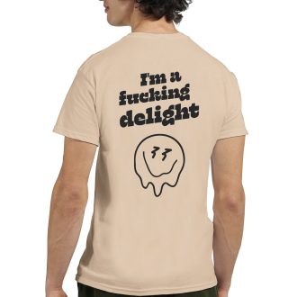 I'm a Fucking Delight, Funny Unisex T-Shirt - Bold and Playful Novelty Funny Tee