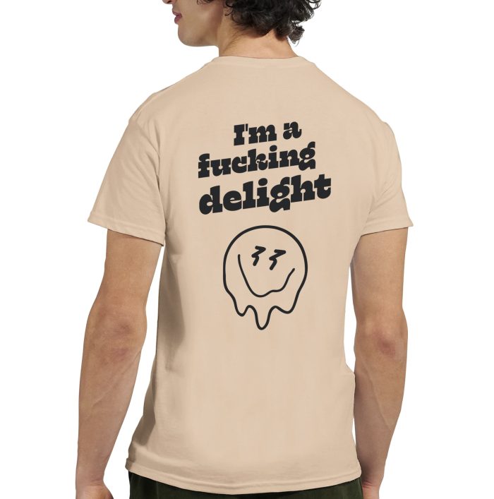 I'm a Fucking Delight, Funny Unisex T-Shirt - Bold and Playful Novelty Funny Tee