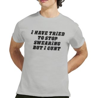 I Have Tried to Stop Swearing But I C*nt Funny Unisex T-Shirt