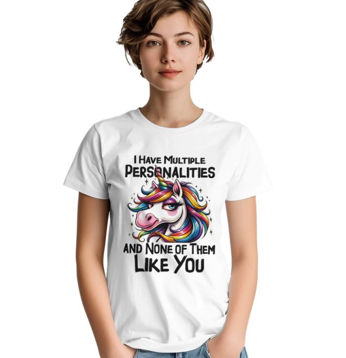 I Have Multiple Personalities and None of Them Like You Novelty Tee